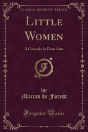Little Women: A Comedy in Four Acts (Classic Reprint)