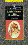 Little Women & Good Wives - Alcott, Louisa May, and Thwaite, Ann (Introduction by)