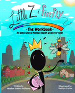Little Z and Firefly -The Workbook: An Interactive Mental Health Guide for Kids