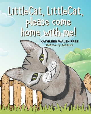 LittleCat, LittleCat, please come home with me! - Free, Kathleen Walsh