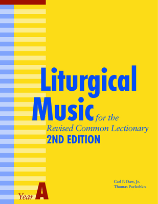 Liturgical Music for the Revised Common Lectionary Year a: 2nd Edition - Pavlechko, Thomas, and Daw, Carl P