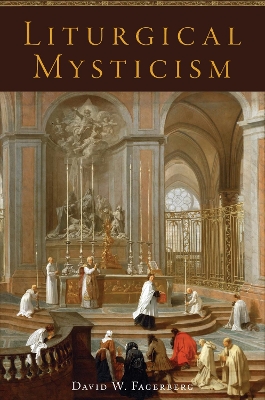 Liturgical Mysticism - Fagerberg, David W