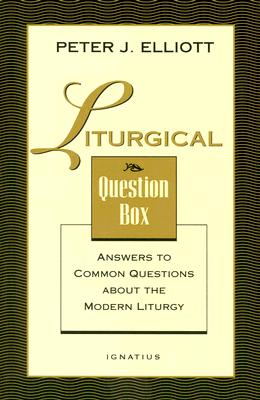 Liturgical Question Box - Elliott, Peter J, and Elliott, Petter J