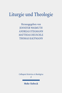 Liturgie und Theologie: Beitr?ge zum Gottesdienst in historischer und aktueller Perspektive