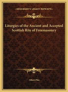 Liturgies of the Ancient and Accepted Scottish Rite of Freemasonry