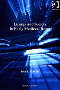 Liturgy and Society in Early Medieval Rome