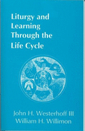 Liturgy & Learning Through the Life Cycle