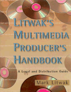 Litwak's Multimedia Producer's Handbook: A Legal and Distribution Guide