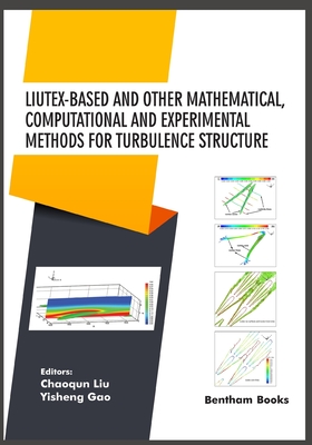 Liutex-based and Other Mathematical, Computational and Experimental Methods for Turbulence Structure - Gao, Yisheng (Editor), and Liu, Chaoqun