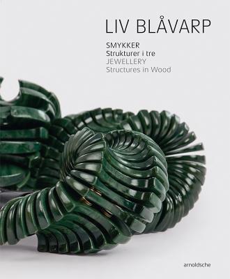 LIV Blavarp: Jewellery. Structures in Wood - Skeide, Cecilie, and Ylvisaker, Anne Britt, and English, Helen W Drutt