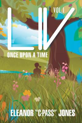 LIV: Once Upon a Time - Jones, Eleanor C-Pass, and Teherani, Ava (Editor), and Roberts, Juan (Cover design by)