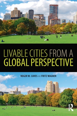 Livable Cities from a Global Perspective - Caves, Roger (Editor), and Wagner, Fritz (Editor)