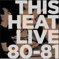 Live 80-81 - This Heat