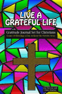 Live a Grateful Life Gratitude Journal Set for Christians: Count 10 Blessings a Day to Keep the Worries Away