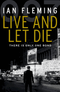 Live and Let Die: Read the second gripping unforgettable James Bond novel