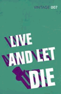 Live and Let Die: Read the second gripping unforgettable James Bond novel