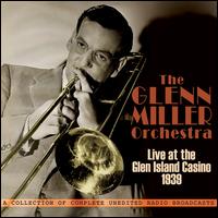 Live At Glen Island Casino 1939 - The Glenn Miller Orchestra