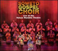 Live at the Nelson Mandela Theatre - The Soweto Gospel Choir