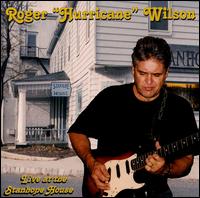 Live at the Stanhope House - Roger "Hurricane" Wilson