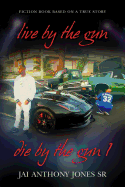 Live by the Gun Die by the Gun 1: Fiction Book Based on a True Story