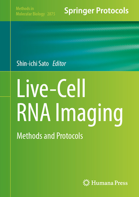 Live-Cell RNA Imaging: Methods and Protocols - Sato, Shin-ichi (Editor)