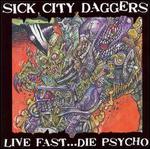 Live Fast....Die Pyscho - Sick City Daggers