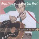 Live Fast, Love Hard: Original Capitol Recordings,1952-1962 - Faron Young