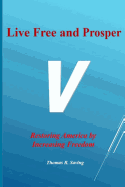 Live Free and Prosper: Restoring America by Increasing Freedom