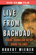 Live from Baghdad: Making Journalism History Behind the Lines