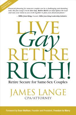Live Gay, Retire Rich - Lange, James