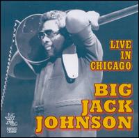 Live in Chicago - Big Jack Johnson