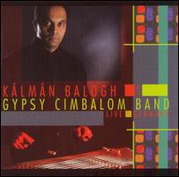 Live in Germany - Kalman Balogh/The Gypsy Cimbalom Band