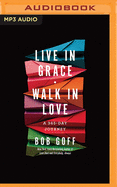 Live in Grace, Walk in Love: A 365-Day Journey