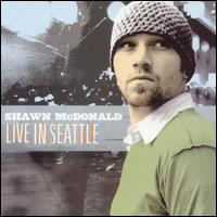 Live in Seattle - Shawn McDonald