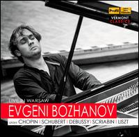 Live in Warsaw: Evgeni Bozhanov plays Chopin, Schubert, Debussy, Scriabin, Liszt - Evgeni Bozhanov (piano)