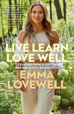 Live Learn Love Well: Lessons from a Life of Progress Not Perfection - Lovewell, Emma
