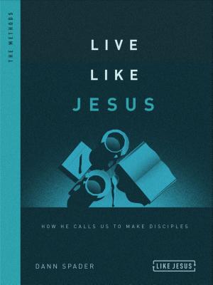 Live Like Jesus: How He Calls Us to Make Disciples - Spader, Dann