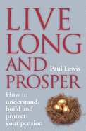 Live Long and Prosper: How to Understand, Build and Protect Your Pension