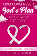 Live! Love! Reset! God's Plan: The Perfect Person to Get Cancer