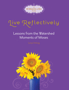 Live Reflectively: Lessons from the Watershed Moments of Moses