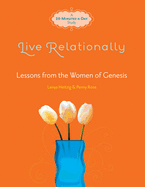 Live Relationally: Lessons from the Women of Genesis