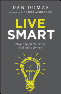 Live Smart: Preparing for the Future God Wants for You