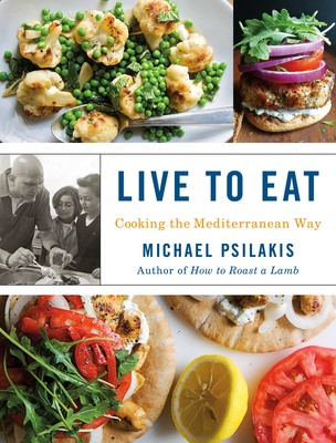 Live To Eat: Cooking the Mediterranean Way - Psilakis, Michael