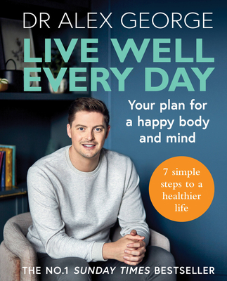 Live Well Every Day - George, Dr Alex