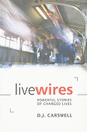 Live Wires: Powerful Stories of Changed Lives