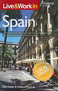 Live & Work in Spain: The Most Accurate, Practical and Comprehensive Guide to Living in Spain