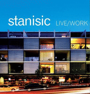Live Work - Stanisic Architects: The Architecture of Stanisic Architects