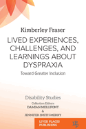 Lived Experiences, Challenges, and Learnings about Dyspraxia: Toward Greater Inclusion