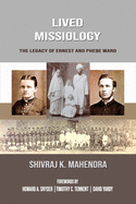 Lived Missiology: The Legacy of Ernest and Phebe Ward