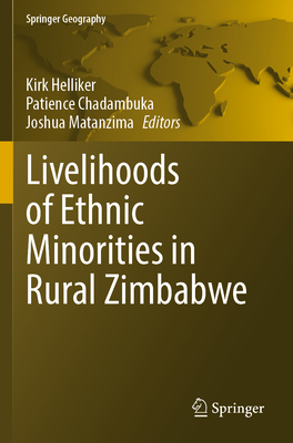 Livelihoods of Ethnic Minorities in Rural Zimbabwe - Helliker, Kirk (Editor), and Chadambuka, Patience (Editor), and Matanzima, Joshua (Editor)